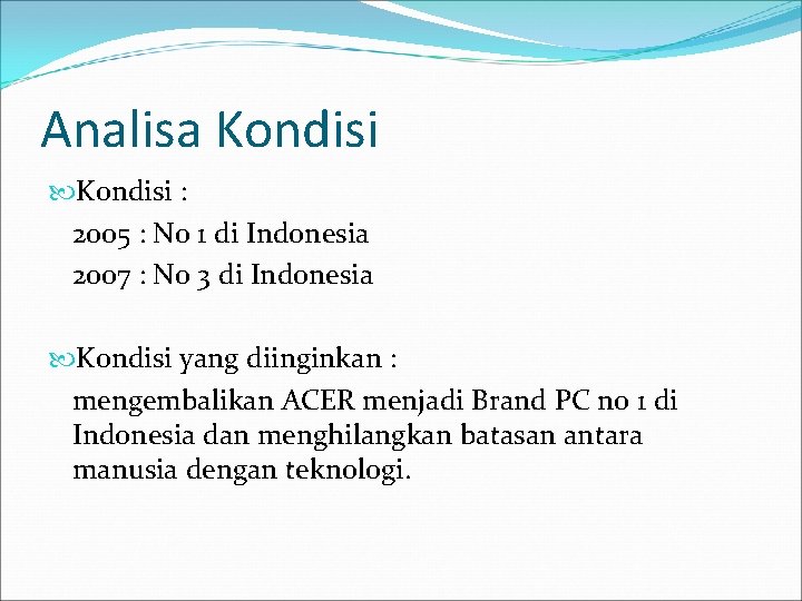 Analisa Kondisi : 2005 : No 1 di Indonesia 2007 : No 3 di