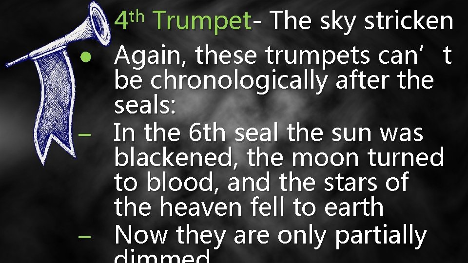 th 4 ● ─ ─ Trumpet- The sky stricken Again, these trumpets can’t be
