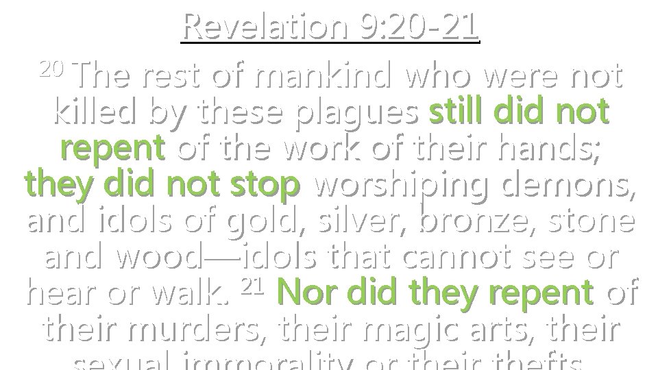 Revelation 9: 20 -21 20 The rest of mankind who were not killed by