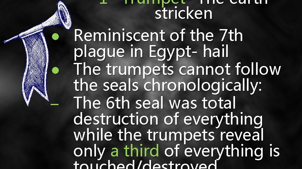 ● ● ─ 1 Trumpet- The earth stricken Reminiscent of the 7 th plague