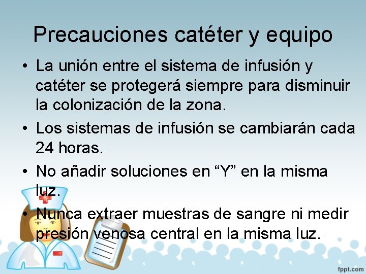 Precauciones catéter y equipo • La unión entre el sistema de infusión y catéter