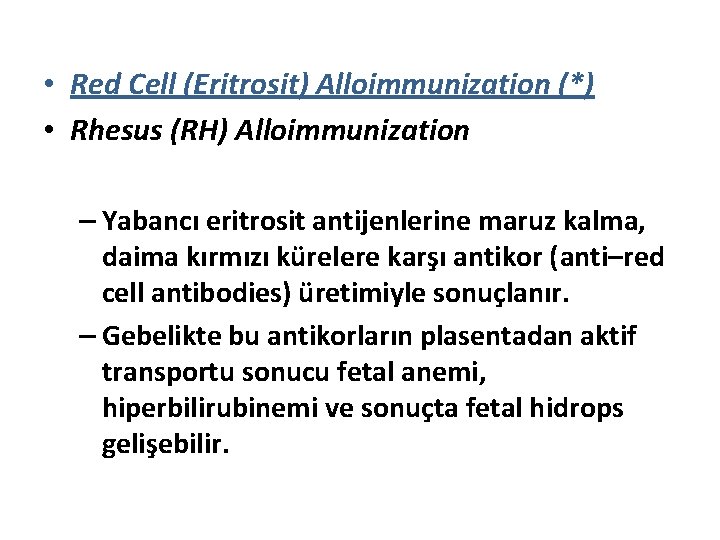 • Red Cell (Eritrosit) Alloimmunization (*) • Rhesus (RH) Alloimmunization – Yabancı eritrosit