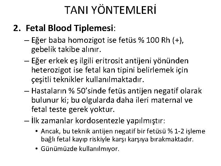 TANI YÖNTEMLERİ 2. Fetal Blood Tiplemesi: – Eğer baba homozigot ise fetüs % 100