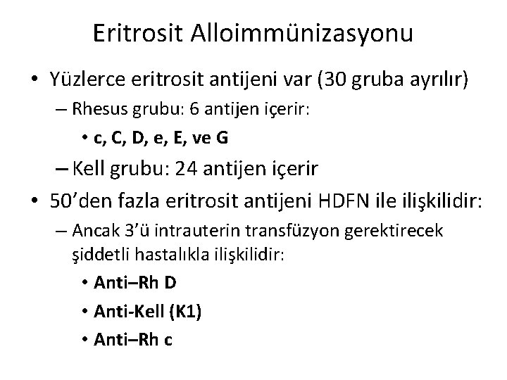 Eritrosit Alloimmünizasyonu • Yüzlerce eritrosit antijeni var (30 gruba ayrılır) – Rhesus grubu: 6