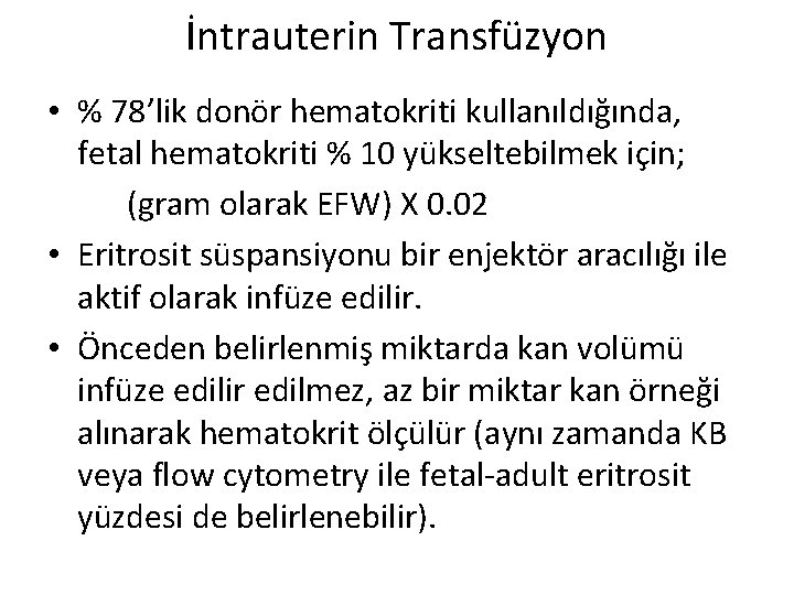 İntrauterin Transfüzyon • % 78’lik donör hematokriti kullanıldığında, fetal hematokriti % 10 yükseltebilmek için;