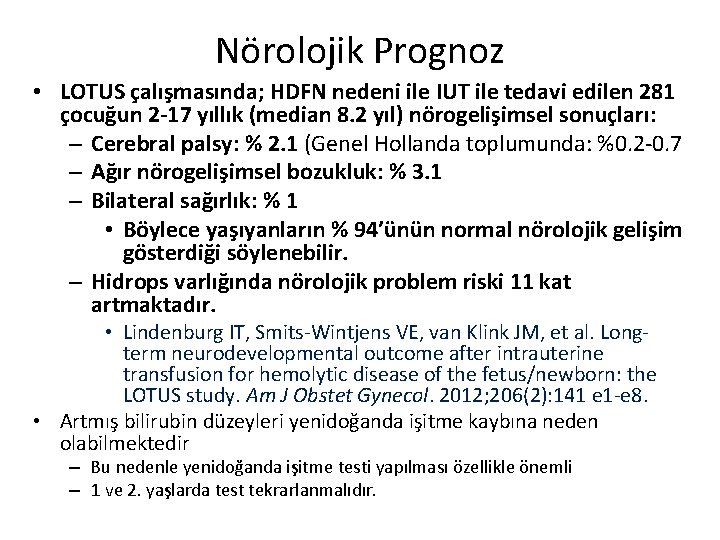 Nörolojik Prognoz • LOTUS çalışmasında; HDFN nedeni ile IUT ile tedavi edilen 281 çocuğun