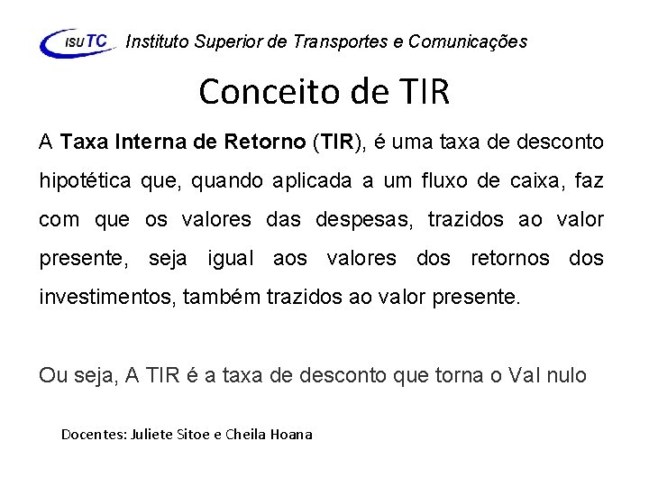 Instituto Superior de Transportes e Comunicações Conceito de TIR A Taxa Interna de Retorno