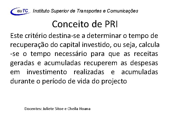 Instituto Superior de Transportes e Comunicações Conceito de PRI Este critério destina-se a determinar