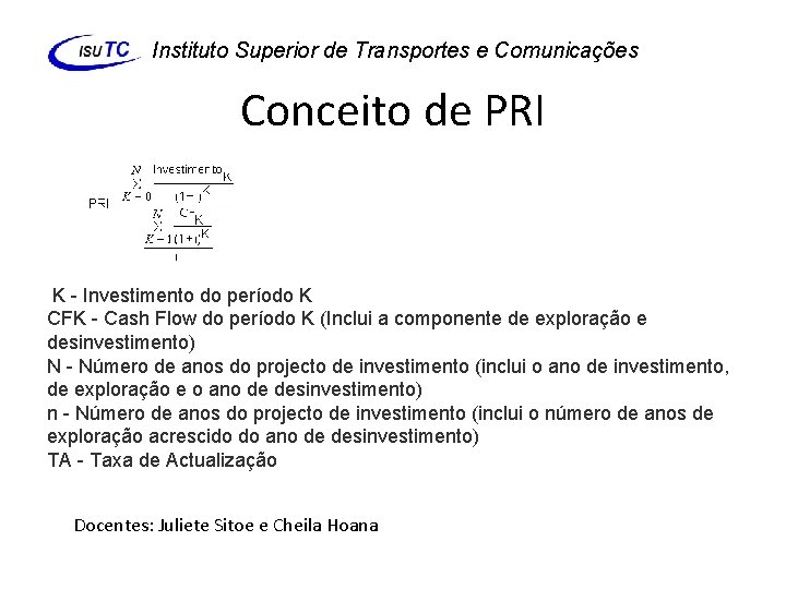 Instituto Superior de Transportes e Comunicações Conceito de PRI K - Investimento do período