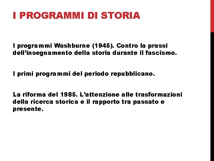 I PROGRAMMI DI STORIA I programmi Washburne (1945). Contro la prassi dell’insegnamento della storia