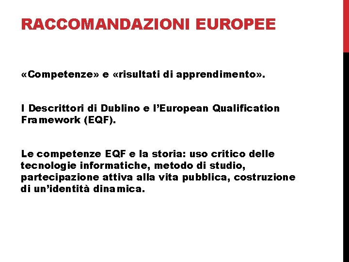 RACCOMANDAZIONI EUROPEE «Competenze» e «risultati di apprendimento» . I Descrittori di Dublino e l’European