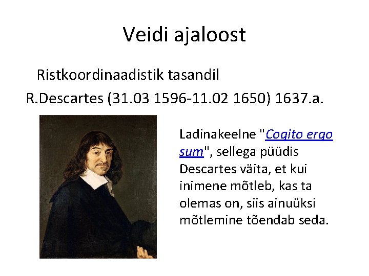 Veidi ajaloost Ristkoordinaadistik tasandil R. Descartes (31. 03 1596 -11. 02 1650) 1637. a.