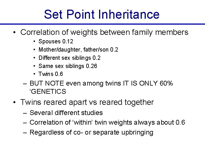 Set Point Inheritance • Correlation of weights between family members • • • Spouses