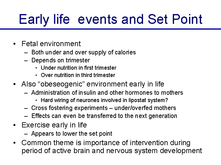 Early life events and Set Point • Fetal environment – Both under and over