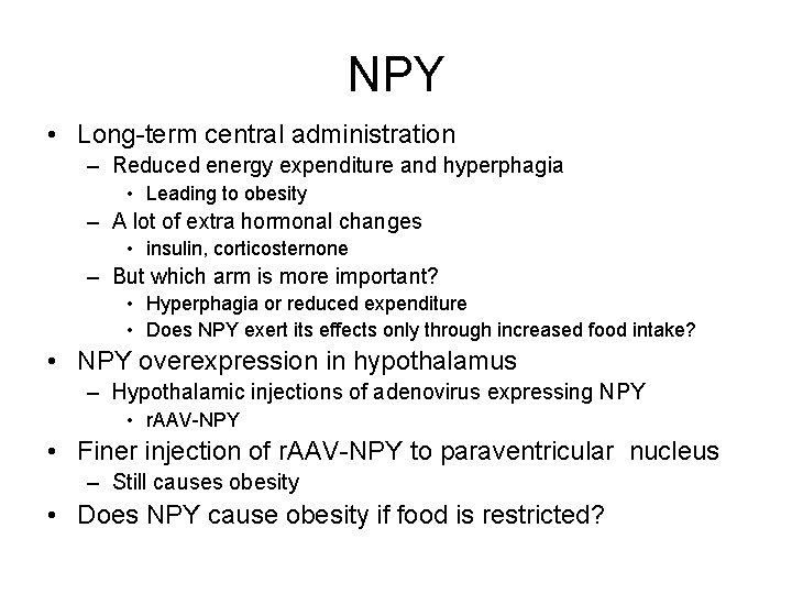 NPY • Long-term central administration – Reduced energy expenditure and hyperphagia • Leading to