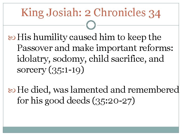 King Josiah: 2 Chronicles 34 His humility caused him to keep the Passover and King Josiah: 2 Chronicles 34 His humility caused him to keep the Passover and