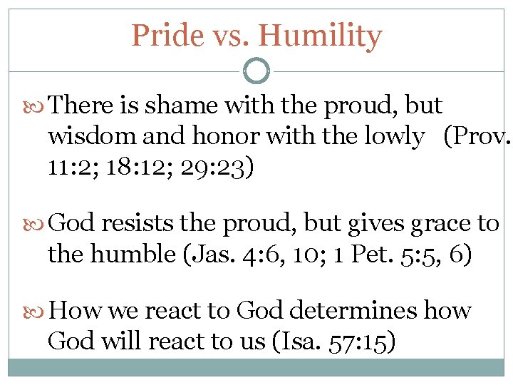 Pride vs. Humility There is shame with the proud, but wisdom and honor with Pride vs. Humility There is shame with the proud, but wisdom and honor with