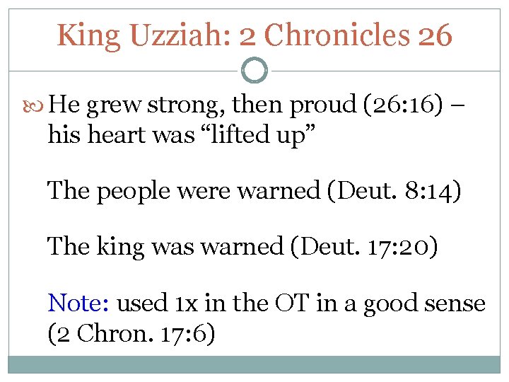 King Uzziah: 2 Chronicles 26 He grew strong, then proud (26: 16) – his King Uzziah: 2 Chronicles 26 He grew strong, then proud (26: 16) – his