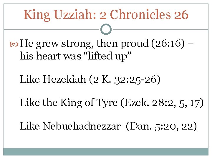 King Uzziah: 2 Chronicles 26 He grew strong, then proud (26: 16) – his King Uzziah: 2 Chronicles 26 He grew strong, then proud (26: 16) – his