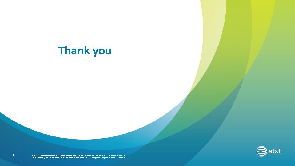 Thank you 7 © 2014 AT&T Intellectual Property. All rights reserved. AT&T and the