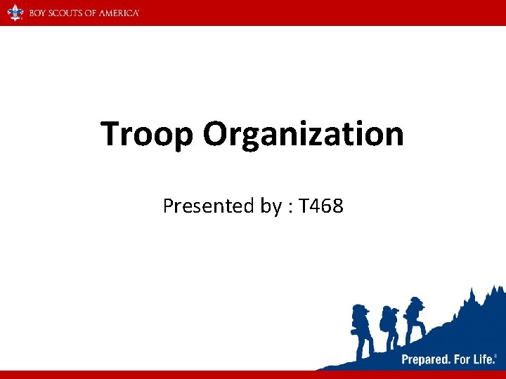 Troop Organization Presented by : T 468 