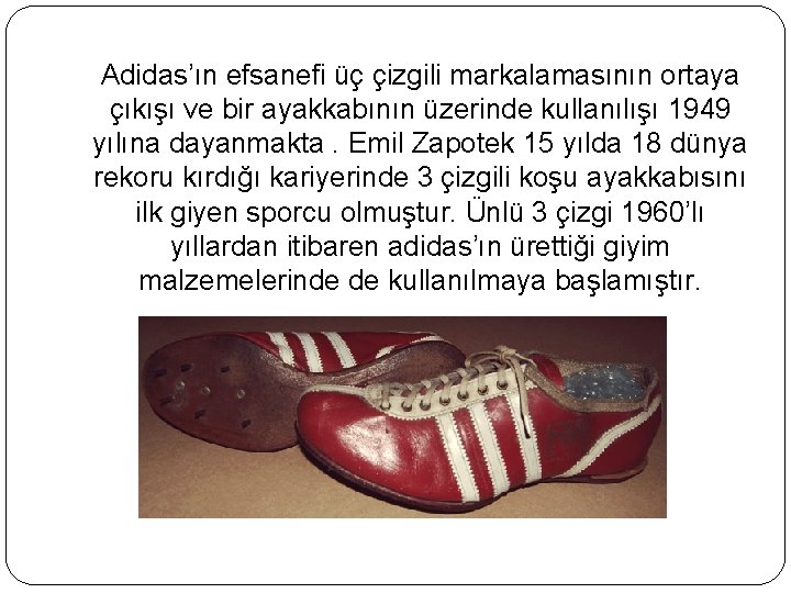 Adidas’ın efsanefi üç çizgili markalamasının ortaya çıkışı ve bir ayakkabının üzerinde kullanılışı 1949 yılına