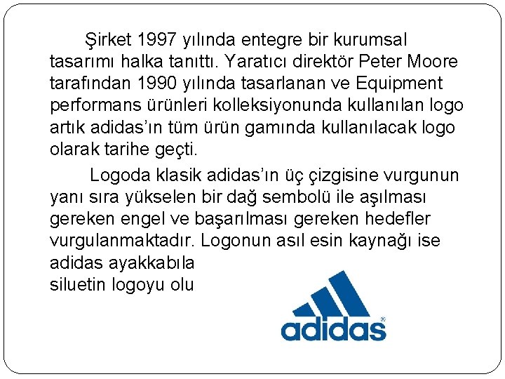 Şirket 1997 yılında entegre bir kurumsal tasarımı halka tanıttı. Yaratıcı direktör Peter Moore tarafından