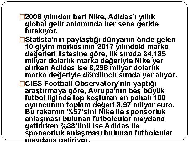 � 2006 yılından beri Nike, Adidas’ı yıllık global gelir anlamında her sene geride bırakıyor.