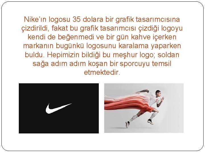 Nike’ın logosu 35 dolara bir grafik tasarımcısına çizdirildi, fakat bu grafik tasarımcısı çizdiği logoyu