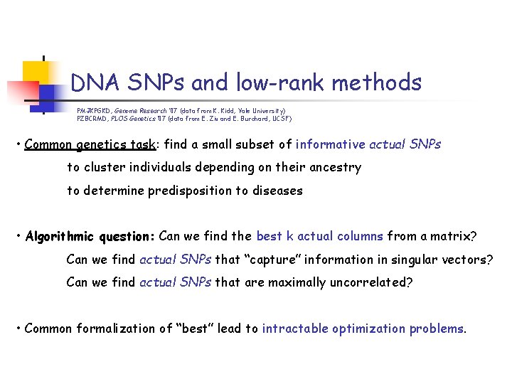 DNA SNPs and low-rank methods PMJKPGKD, Genome Research ’ 07 (data from K. Kidd,