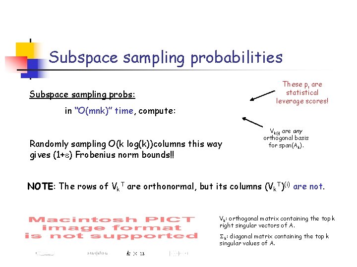 Subspace sampling probabilities These pi are statistical leverage scores! Subspace sampling probs: in “O(mnk)”