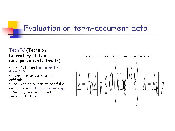 Evaluation on term-document data Tech. TC (Technion Repository of Text Categorization Datasets) • lots