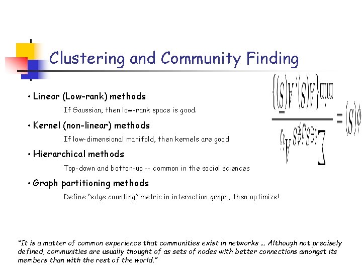 Clustering and Community Finding • Linear (Low-rank) methods If Gaussian, then low-rank space is