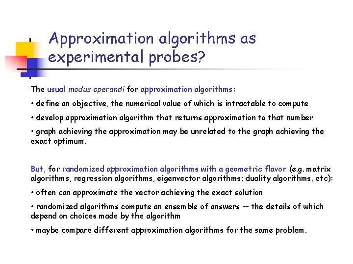 Approximation algorithms as experimental probes? The usual modus operandi for approximation algorithms: • define