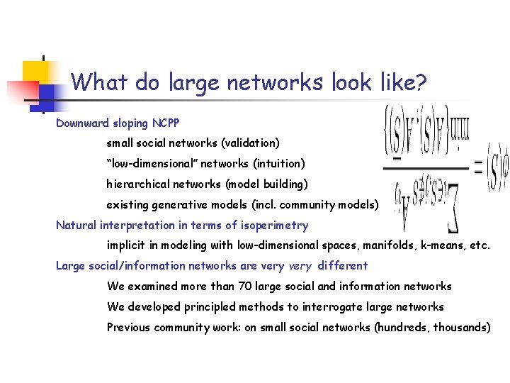 What do large networks look like? Downward sloping NCPP small social networks (validation) “low-dimensional”