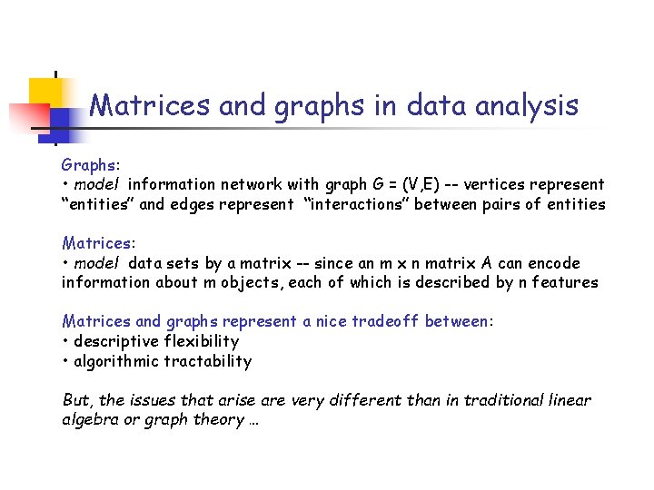 Matrices and graphs in data analysis Graphs: • model information network with graph G