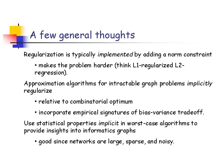 A few general thoughts Regularization is typically implemented by adding a norm constraint •