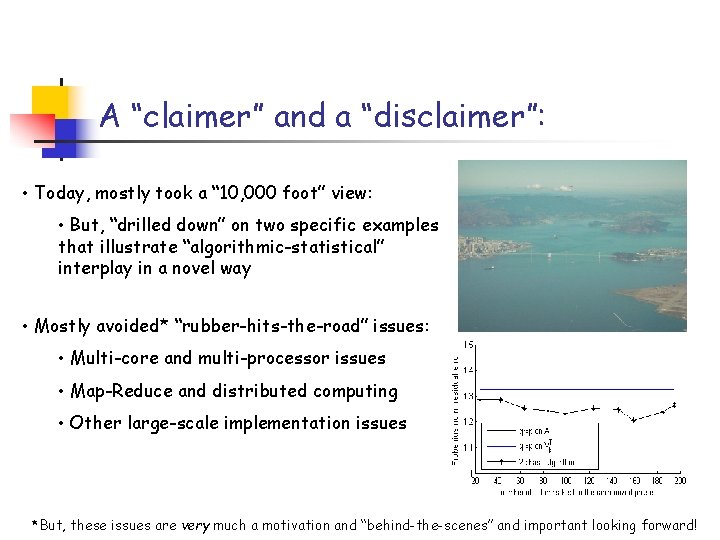 A “claimer” and a “disclaimer”: • Today, mostly took a “ 10, 000 foot”