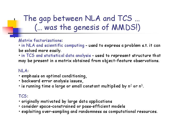 The gap between NLA and TCS … (… was the genesis of MMDS!) Matrix