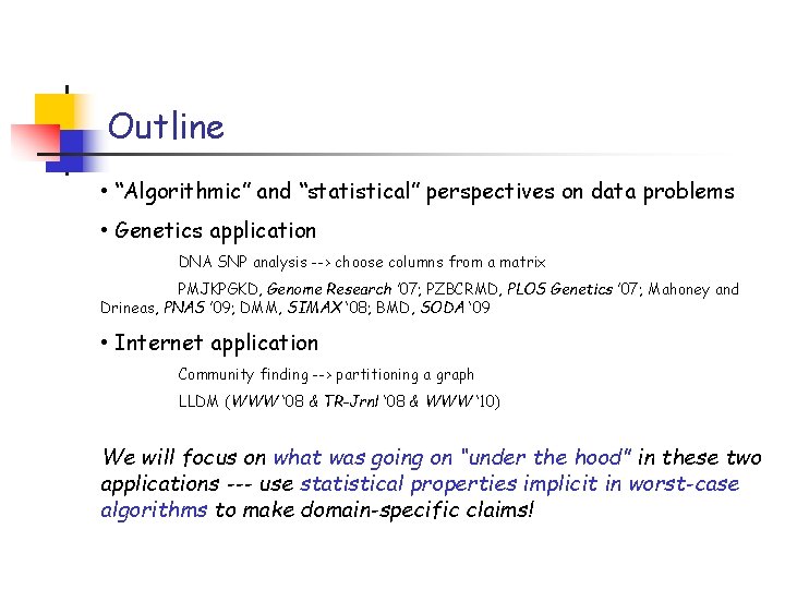 Outline • “Algorithmic” and “statistical” perspectives on data problems • Genetics application DNA SNP