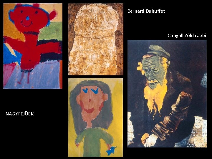 Bernard Dubuffet Chagall Zöld rabbi NAGYFEJŰEK 