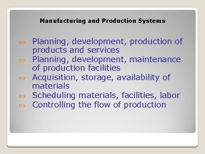 Manufacturing and Production Systems Planning, development, production of products and services Planning, development, maintenance