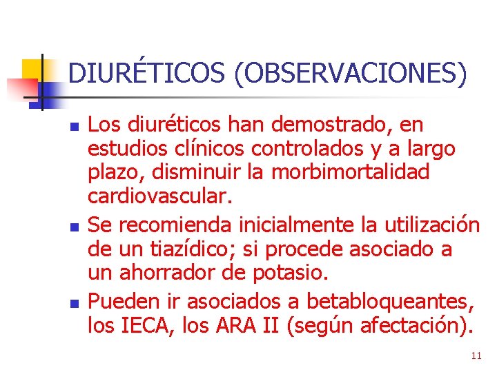 DIURÉTICOS (OBSERVACIONES) n n n Los diuréticos han demostrado, en estudios clínicos controlados y