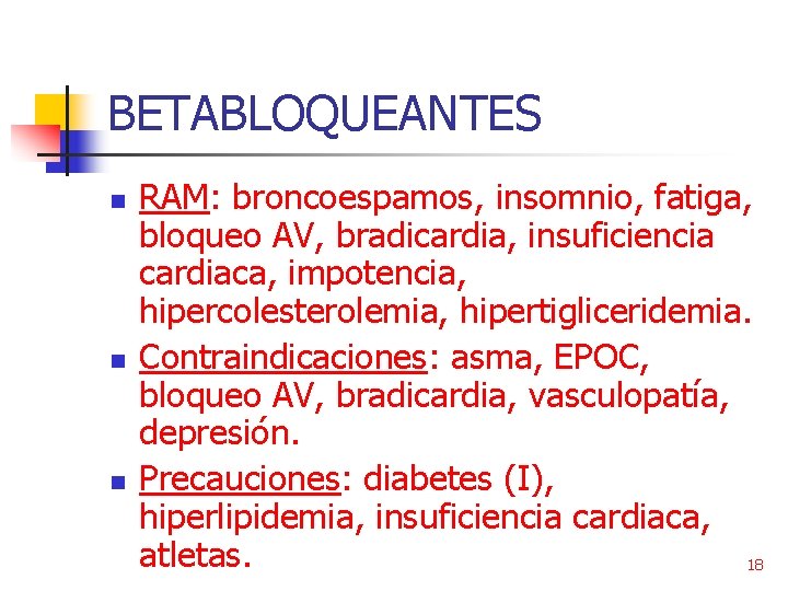 BETABLOQUEANTES n n n RAM: broncoespamos, insomnio, fatiga, bloqueo AV, bradicardia, insuficiencia cardiaca, impotencia,