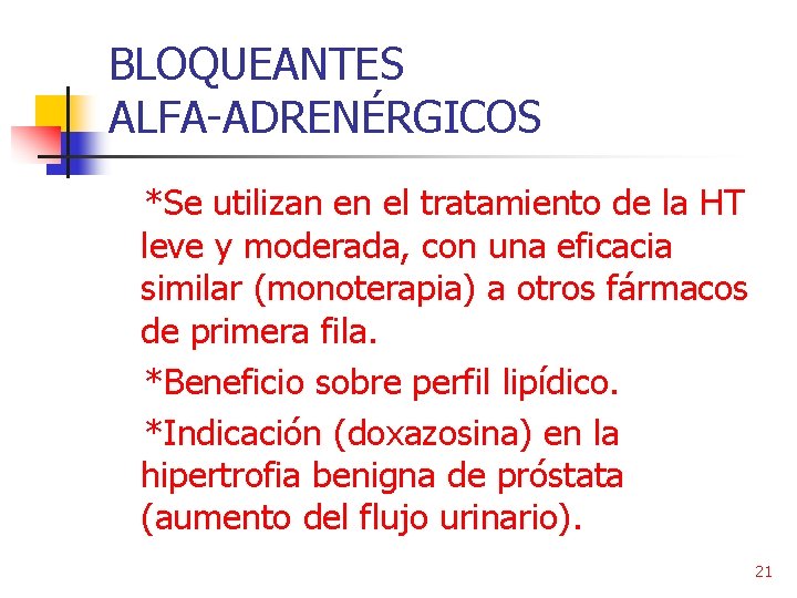 BLOQUEANTES ALFA-ADRENÉRGICOS *Se utilizan en el tratamiento de la HT leve y moderada, con
