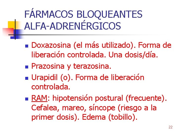 FÁRMACOS BLOQUEANTES ALFA-ADRENÉRGICOS n n Doxazosina (el más utilizado). Forma de liberación controlada. Una