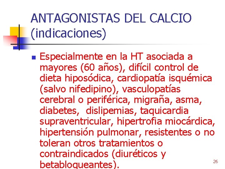 ANTAGONISTAS DEL CALCIO (indicaciones) n Especialmente en la HT asociada a mayores (60 años),