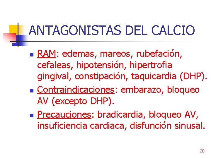 ANTAGONISTAS DEL CALCIO n n n RAM: edemas, mareos, rubefación, cefaleas, hipotensión, hipertrofia gingival,