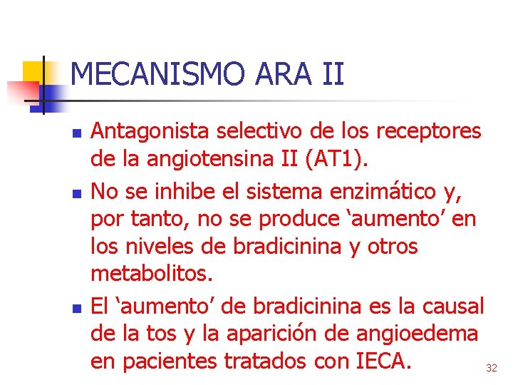 MECANISMO ARA II n n n Antagonista selectivo de los receptores de la angiotensina