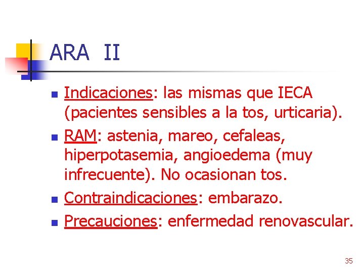 ARA II n n Indicaciones: las mismas que IECA (pacientes sensibles a la tos,